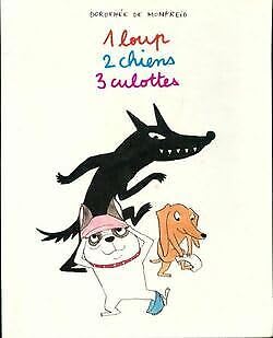 1 loup, 2 chiens, 3 culottes
